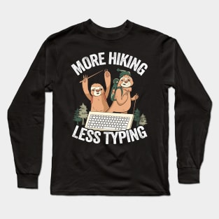 More Hiking Less Typing Funny Sloth Hiking Team Long Sleeve T-Shirt